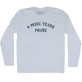 4 More Years Pause Adult Tri-Blend Long Sleeve T-shirt