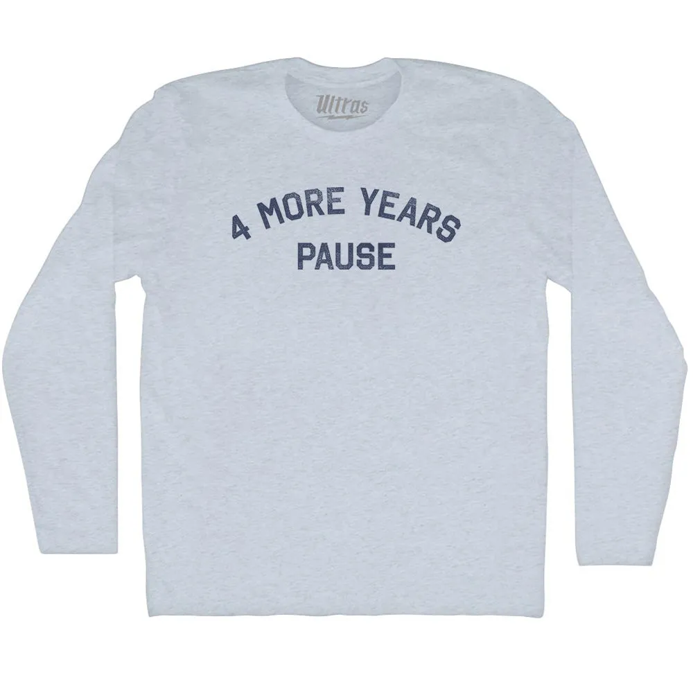 4 More Years Pause Adult Tri-Blend Long Sleeve T-shirt