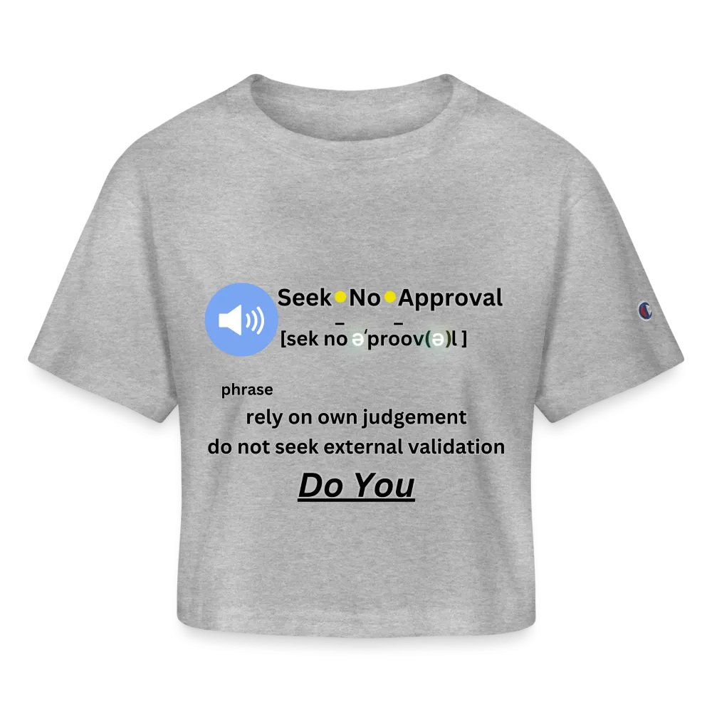 Seek No Approval Defined Women’s Champion Cropped T-Shirt